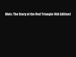 PDF Alvis: The Story of the Red Triangle (4th Edition)  EBook