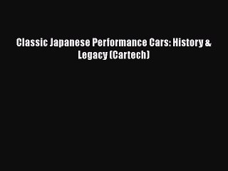 PDF Classic Japanese Performance Cars: History & Legacy (Cartech)  EBook