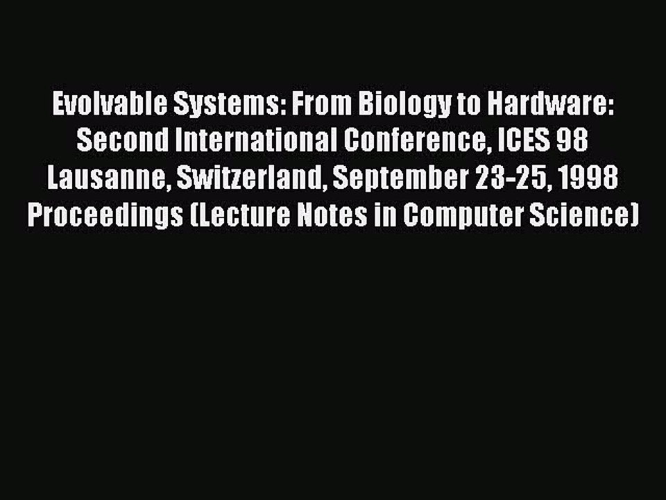 Read Evolvable Systems: From Biology to Hardware: Second International Conference ICES 98 Lausanne