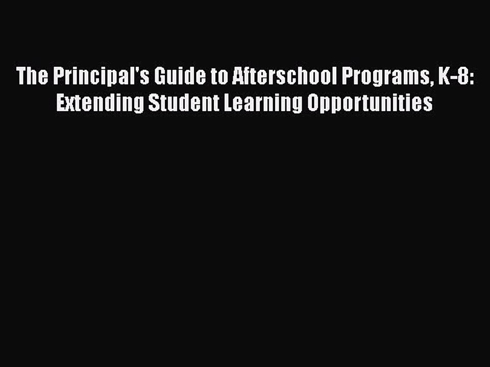 [PDF] The Principal's Guide to Afterschool Programs K-8: Extending Student Learning Opportunities