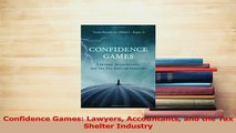 Read  Confidence Games Lawyers Accountants and the Tax Shelter Industry Ebook Free