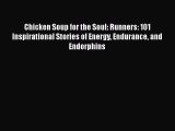 Read Chicken Soup for the Soul: Runners: 101 Inspirational Stories of Energy Endurance and