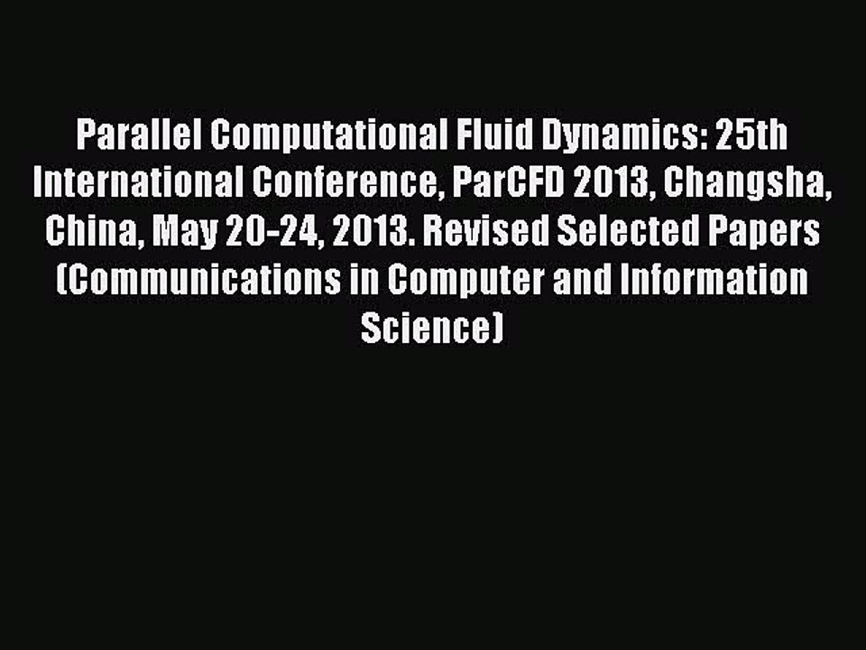 Download Parallel Computational Fluid Dynamics: 25th International Conference ParCFD 2013 Changsha
