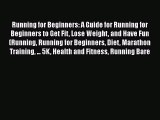 Read Running for Beginners: A Guide for Running for Beginners to Get Fit Lose Weight and Have