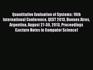 Read Quantitative Evaluation of Systems: 10th International Conference QEST 2013 Buenos Aires