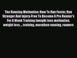 Download The Running Motivation: How To Run Faster Run Stronger And Injury-Free To Become A
