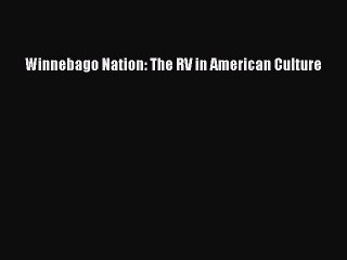 Download Winnebago Nation: The RV in American Culture  EBook