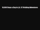 Read 10000 Steps a Day in L.A.: 52 Walking Adventures Ebook Free