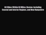 Read 60 Hikes Within 60 Miles: Boston: Including Coastal and Interior Regions and New Hampshire