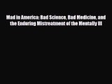 Read ‪Mad in America: Bad Science Bad Medicine and the Enduring Mistreatment of the Mentally