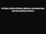 Read 60 Hikes Within 60 Miles: Madison: Including Dane and Surrounding Counties Ebook Free