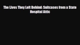 Download ‪The Lives They Left Behind: Suitcases from a State Hospital Attic‬ PDF Free