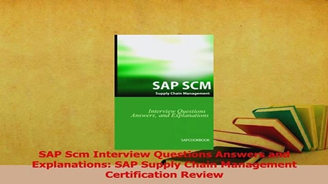 PDF SAP Scm Interview Questions Answers and Explanations SAP Supply Chain Management Read Online