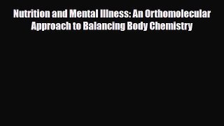 Download ‪Nutrition and Mental Illness: An Orthomolecular Approach to Balancing Body Chemistry‬