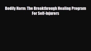 Read ‪Bodily Harm: The Breakthrough Healing Program For Self-Injurers‬ Ebook Free