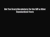 [PDF] Not Too Scary Vocabulary: For the SAT & Other Standardized Tests [Download] Full Ebook