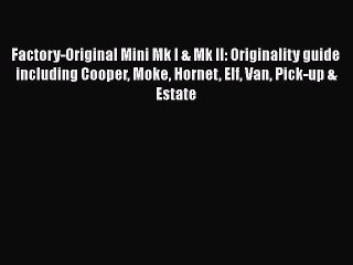 Download Factory-Original Mini Mk I & Mk II: Originality guide including Cooper Moke Hornet