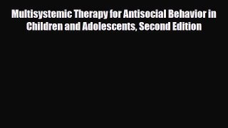 Read ‪Multisystemic Therapy for Antisocial Behavior in Children and Adolescents Second Edition‬