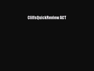 [PDF] CliffsQuickReview ACT [Read] Full Ebook