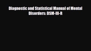 Download ‪Diagnostic and Statistical Manual of Mental Disorders: DSM-III-R‬ PDF Online