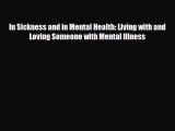 Read ‪In Sickness and in Mental Health: Living with and Loving Someone with Mental Illness‬