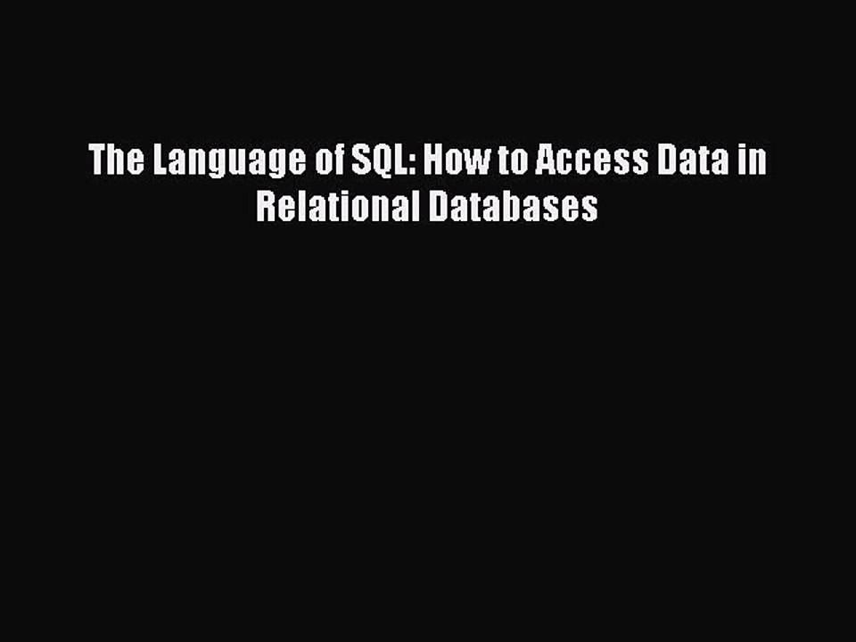 Download The Language of SQL: How to Access Data in Relational Databases Ebook Online