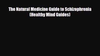 Read ‪The Natural Medicine Guide to Schizophrenia (Healthy Mind Guides)‬ Ebook Free