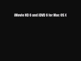 Read iMovie HD 6 and iDVD 6 for Mac OS X PDF Online