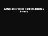Download Every Beginner's Guide to Walking Jogging & Running Ebook Free