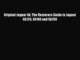 Download Original Jaguar Xk: The Restorers Guide to Jaguar Xk120 Xk140 and Xk150  EBook