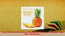Download  Top 50 Most Delicious Pineapple Recipes Recipe Top 50s Book 81 Download Full Ebook