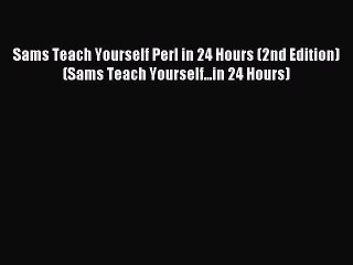 Read Sams Teach Yourself Perl in 24 Hours (2nd Edition) (Sams Teach Yourself...in 24 Hours)