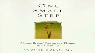 Download One Small Step  Moving Beyond Trauma and Therapy to a Life of Joy
