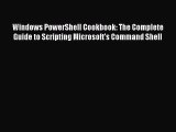 Read Windows PowerShell Cookbook: The Complete Guide to Scripting Microsoft's Command Shell