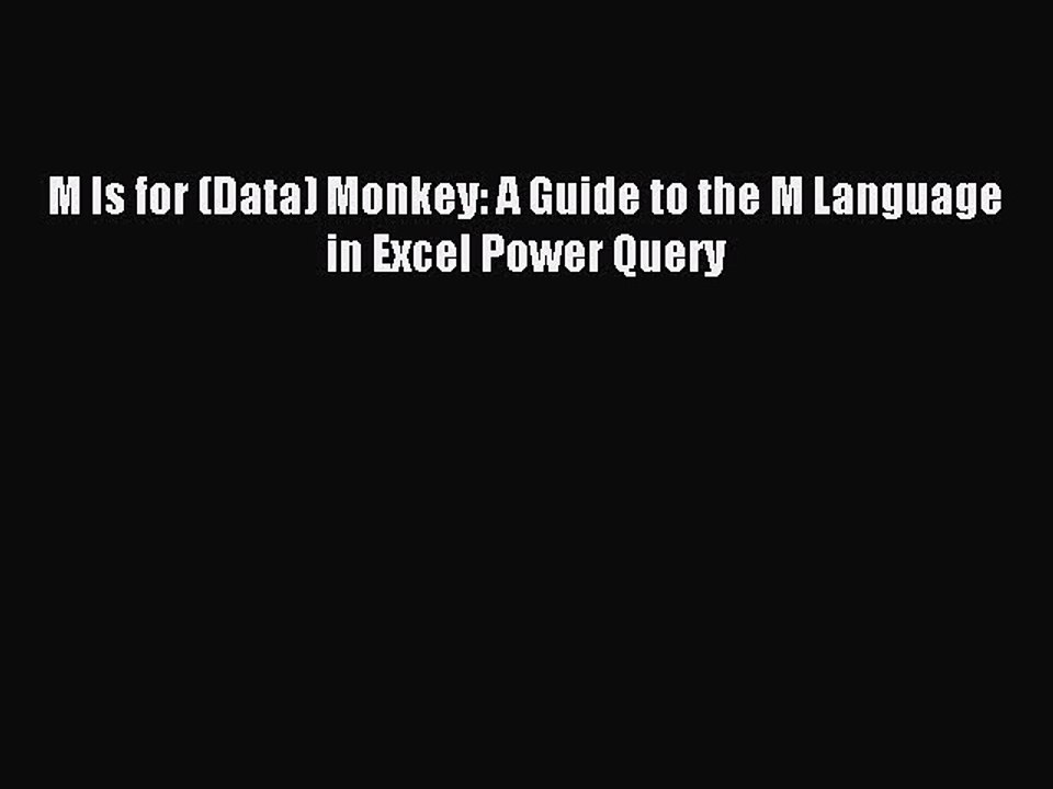 Read M Is for (Data) Monkey: A Guide to the M Language in Excel Power Query Ebook Free