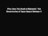 [PDF] 2Pac Lives The Death of Makaveli / The Resurrection of Tupac Amaru (Volume 1) [Read]
