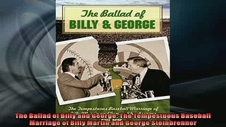 FREE DOWNLOAD  The Ballad of Billy and George The Tempestuous Baseball Marriage of Billy Martin and  BOOK ONLINE