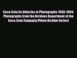 Download Coca-Cola Its Vehicles in Photographs 1930-1969: Photographs from the Archives Department