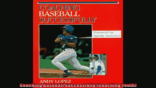 EBOOK ONLINE Coaching Baseball Successfully Coaching Youth FREE BOOOK ONLINE