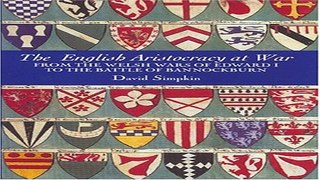 Read The English Aristocracy at War  From the Welsh Wars of Edward I to the Battle of Bannockburn