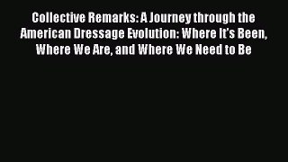 Read Collective Remarks: A Journey through the American Dressage Evolution: Where It's Been