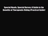 Read Special Needs Special Horses: A Guide to the Benefits of Therapeutic Riding (Practical