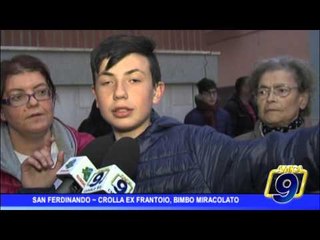 San Ferdinando |  Crolla ex frantoio, bimbo salvo per miracolo