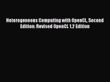 Download Heterogeneous Computing with OpenCL Second Edition: Revised OpenCL 1.2 Edition PDF