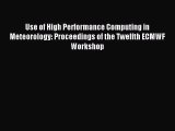 Read Use of High Performance Computing in Meteorology: Proceedings of the Twelfth ECMWF Workshop
