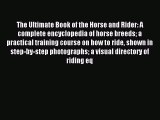 Read The Ultimate Book of the Horse and Rider: A complete encyclopedia of horse breeds a practical