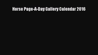 Read Horse Page-A-Day Gallery Calendar 2016 Ebook Free