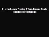 Download Art of Hackamore Training: A Time-Honored Step In The Bridle-Horse Tradition PDF Online