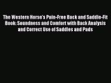 Read The Western Horse's Pain-Free Back and Saddle-Fit Book: Soundness and Comfort with Back