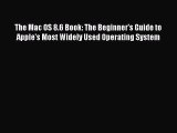 Read The Mac OS 8.6 Book: The Beginner's Guide to Apple's Most Widely Used Operating System